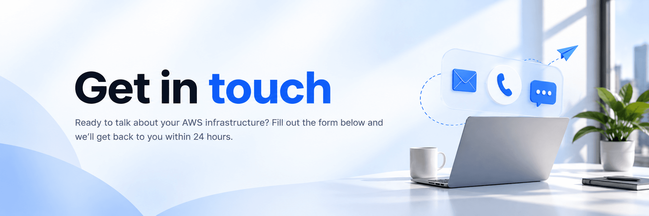 Get in touch — Ready to talk about your AWS infrastructure?